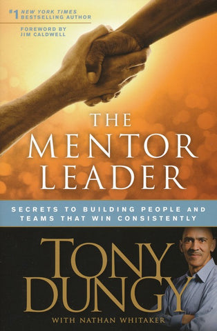 The Mentor Leader: Secrets to Building People & Teams That Win Consistently (OM)