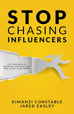 Stop Chasing Influencers: The True Path To Building Your Business and Living Your Dream (OM)