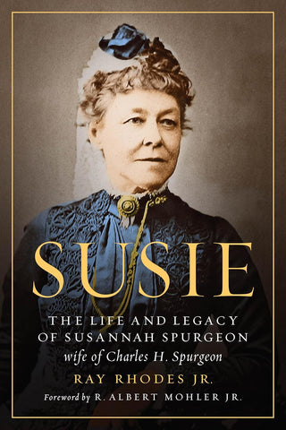 Susie: The Life and Legacy of Susannah Spurgeon