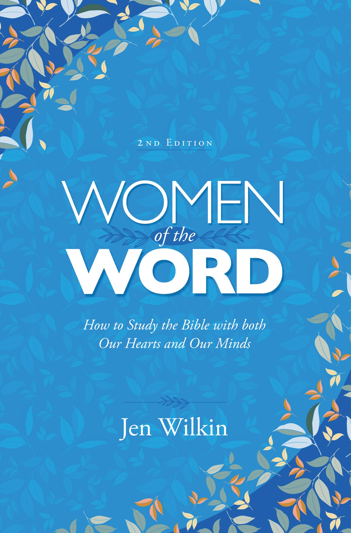 Women of the Word (2nd Edition) How to Study the Bible with Both Our Hearts and Our Minds