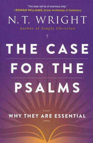 The Case for the Psalms: Why They Are Essential