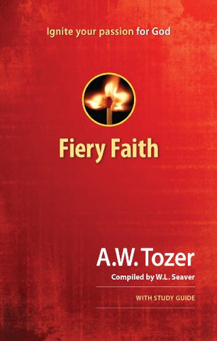 Fiery Faith: Ignite Your Passion for God (OM)