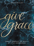 Give Grace: How To Embrace the Beauty of Life's Brokenness (OM)