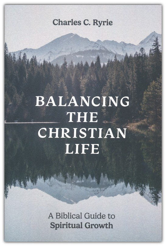 Balancing the Christian Life: A Biblical Guide to Spiritual Growth