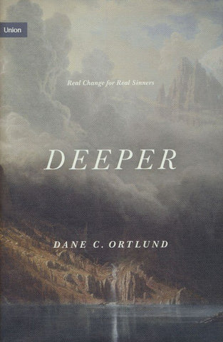 Deeper: Real Change for Real Sinners