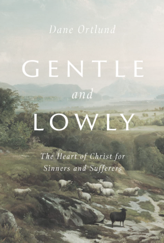 Gentle and Lowly: The Heart of Christ for Sinners and Sufferers