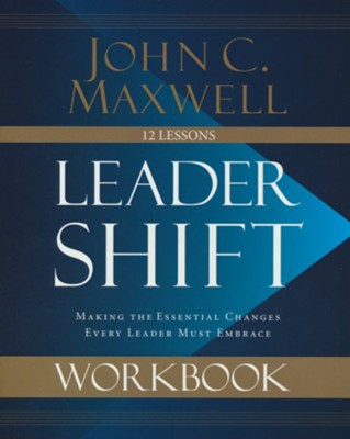 Leadershift Workbook: Making the Essential Changes Every Leader Must Embrace