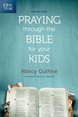 The One Year Praying Through the Bible for Your Kids