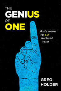 The Genius of One: God's Answer for Our Fractured World (SALE ITEM)