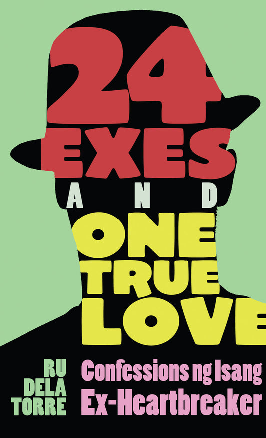 24 Exes and One True Love: Confessions ng Isang Ex-Heartbreaker