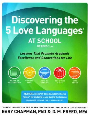 Discovering the 5 Love Languages at School (Grades 1-6): Lessons that Promote Academic Excellence and Connections for Life