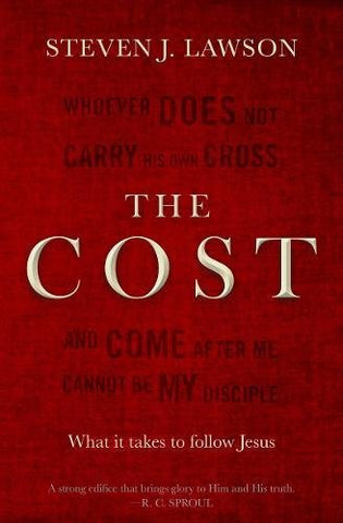 The Cost: What it takes to follow Jesus