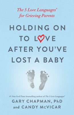 Holding on to Love After You've Lost a Baby: The 5 Love Languages for Grieving Parents