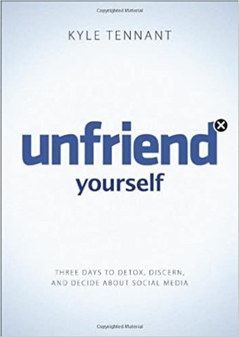 Unfriend Yourself: Three Days to Detox, Discern, and Decide About Social Media (SALE ITEM)