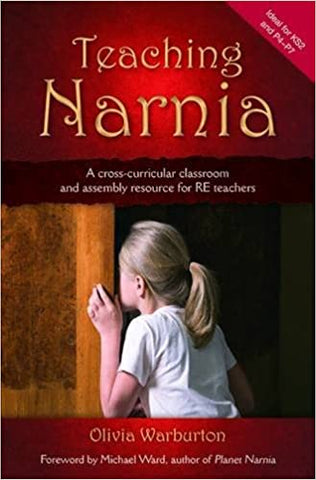 Teaching Narnia: A Cross-curricular Classroom and Assembly Resource for RE Teachers (SALE ITEM)
