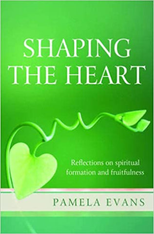 Shaping the Heart: Reflections on Spiritual Formation and Fruitfulness (SALE ITEM)