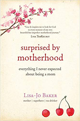 Surprised by Motherhood: Everything I Never Expected about Being a Mom (SALE ITEM)
