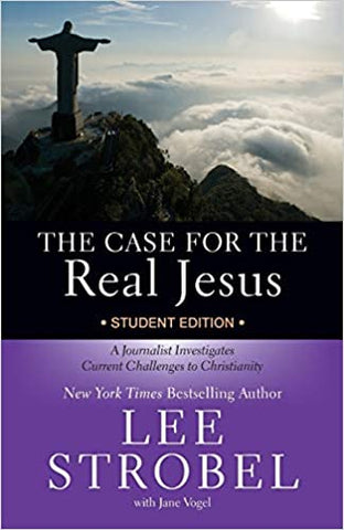 The Case for the Real Jesus Student Edition: A Journalist Investigates Current Challenges to Christianity (Case for … Series for Students)