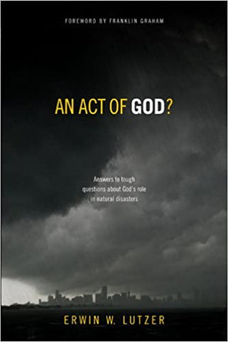 An Act of God?: Answers to Tough Questions about God's Role in Natural Disasters (SALE ITEM)