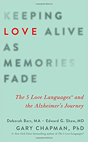 Keeping Hope Alive as Memories Fade: The 5 Love Languages and the Alzheimer's Journey Paperback (SALE ITEM)