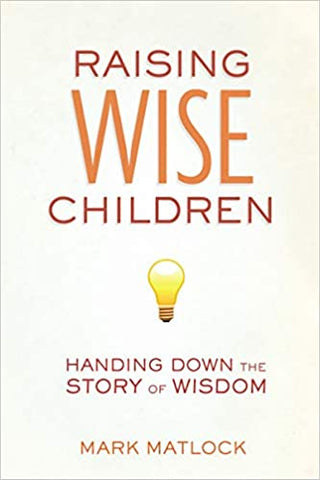 Raising Wise Children: Handing Down the Story of Wisdom (SALE ITEM)