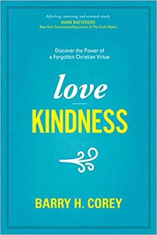 Love Kindness: Discover the Power of a Forgotten Christian Virtue (SALE ITEM)