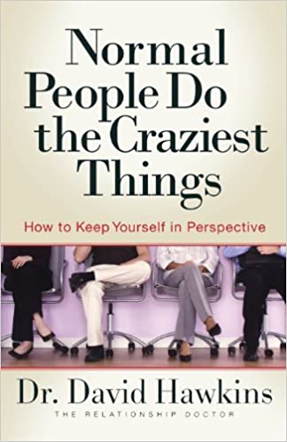 Normal People Do the Craziest Things: How to Keep Yourself in Perspective (SALE ITEM)