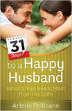 31 Days to a Happy Husband : What a Man Needs Most from His Wife (SALE ITEM)