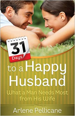31 Days to a Happy Husband : What a Man Needs Most from His Wife (SALE ITEM)