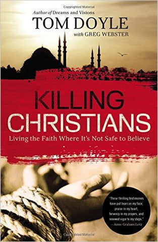 Killing Christians: Living the Faith Where It's Not Safe to Believe (SALE ITEM)