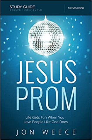 Jesus Prom Study Guide: Life Gets Fun When You Love People Like God Does (SALE ITEM)
