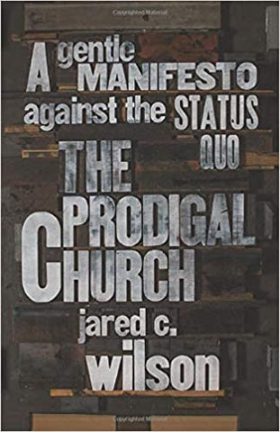 The Prodigal Church: A Gentle Manifesto against the Status Quo Paperback