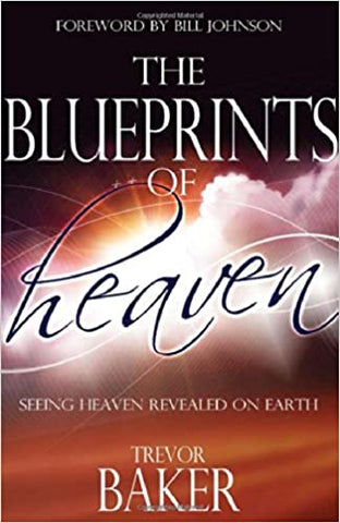 The Blueprints of Heaven: Seeing Heaven Revealed on Earth (SALE ITEM)
