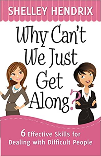 Why Can't We Just Get Along?: 6 Effective Skills for Dealing with Difficult People  (SALE ITEM)