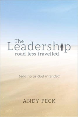 The Leadership Road Less Traveled: Leading as God Intended  (SALE ITEM)