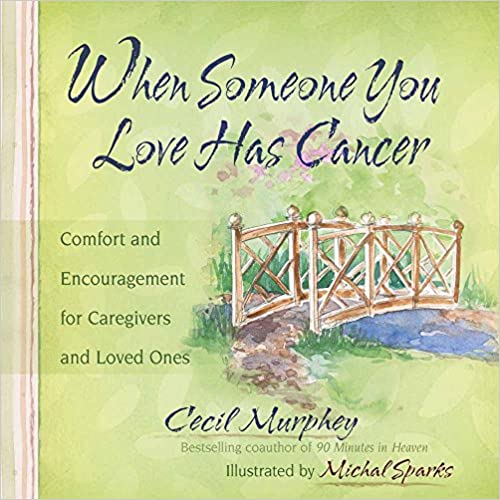 When Someone You Love Has Cancer: Comfort and Encouragement for Caregivers and Loved Ones (Hardcover)