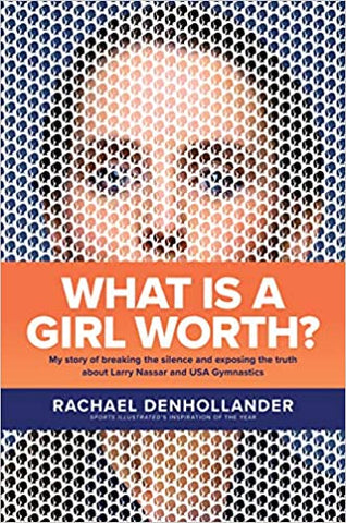 What Is a Girl Worth?: My Story of Breaking the Silence and Exposing the Truth about Larry Nassar and USA Gymnastics (SALE ITEM)