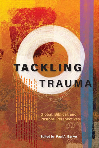 Tackling Trauma: Global, Biblical, and Pastoral Perspectives