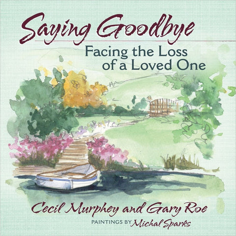 Saying Goodbye - Facing the Loss of a Loved One (SALE ITEM)