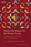 Whole-Life Mission for the Whole Church: Overcoming the Sacred-Secular Divide through Theological Education (Paperback)