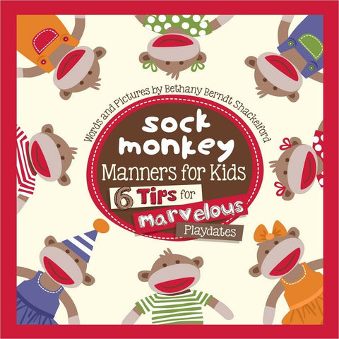Sock Monkey Manners for Kids: 6 Tips for Marvelous Playdates (SALE ITEM)