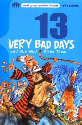 13 Very Bad Days and How God Fixed Them