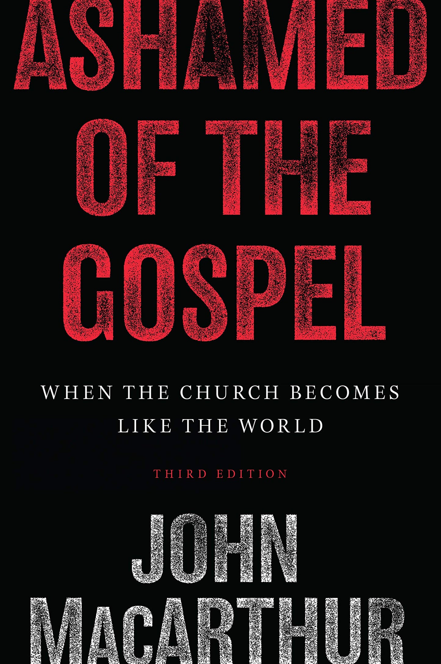 Ashamed of the Gospel - 3rd Edition