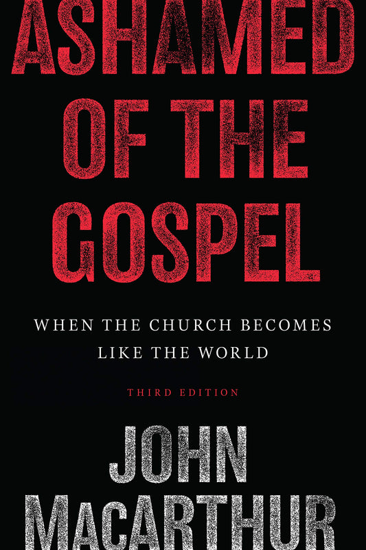 Ashamed of the Gospel - 3rd Edition