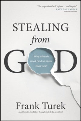 Stealing from God: Why Atheists Need God to Make Their Case (OM)