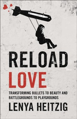 Reload Love: Transforming Bullets to Beauty and Battlegrounds to Playgrounds (SALE ITEM)