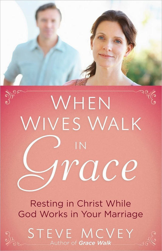 When Wives Walk in Grace (SALE ITEM)