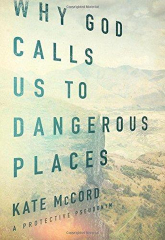 Why God Calls Us to Dangerous Places (SALE ITEM)