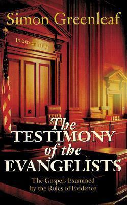 The Testimony of the Evangelists: The Gospels Examined by the Rules of Evidence (SALE ITEM)