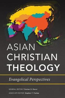 Asian Christian Theology : Evangelical Perspectives
